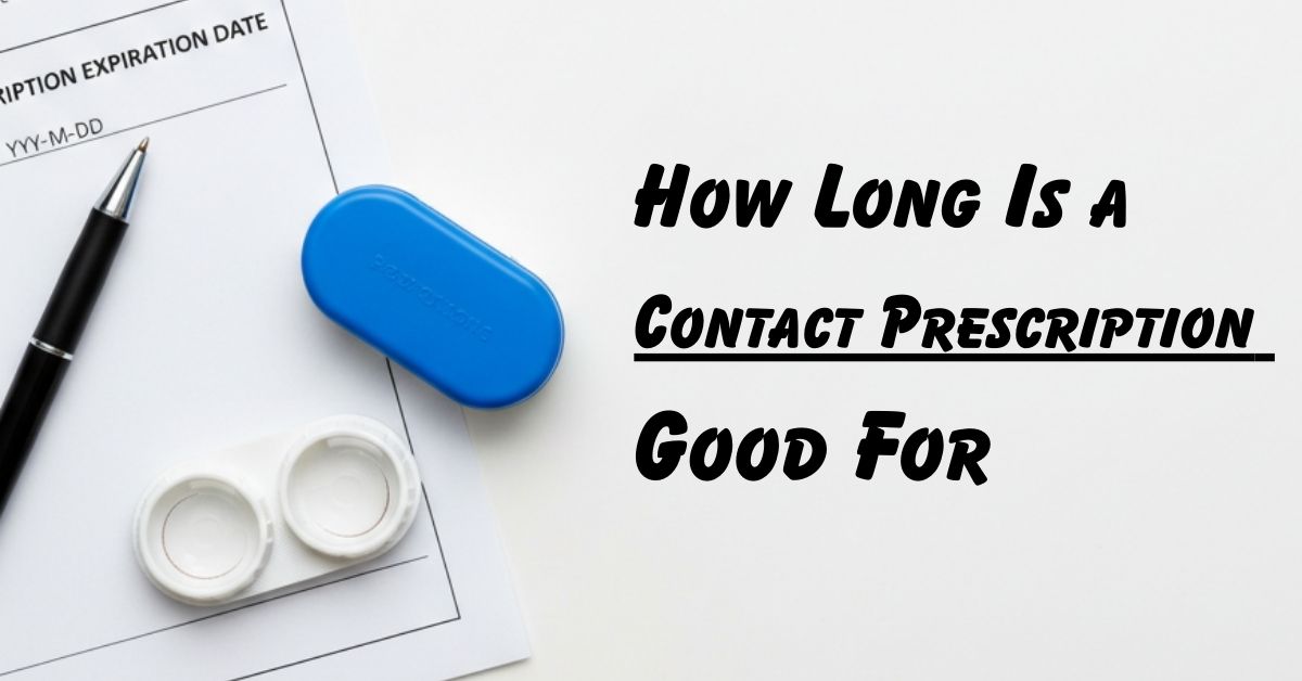 Buy Discount Contact Lenses Online 12 How Long Is a Contact Prescription Good For